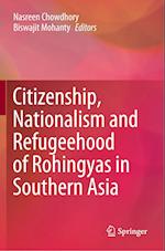 Citizenship, Nationalism and Refugeehood of Rohingyas in Southern Asia