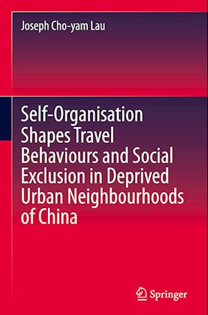Self-Organisation Shapes Travel Behaviours and Social Exclusion in Deprived Urban Neighbourhoods of China