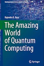 The Amazing World of Quantum Computing
