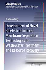 Development of Novel Bioelectrochemical Membrane Separation Technologies for Wastewater Treatment and Resource Recovery