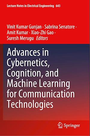 Advances in Cybernetics, Cognition, and Machine Learning for Communication Technologies