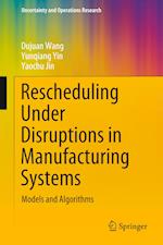 Rescheduling Under Disruptions in Manufacturing Systems
