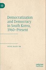 Democratization and Democracy in South Korea, 1960-Present