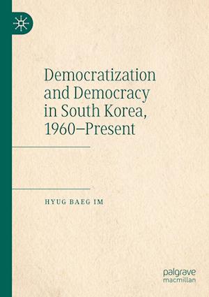 Democratization and Democracy in South Korea, 1960-Present