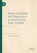 Democratization and Democracy in South Korea, 1960-Present