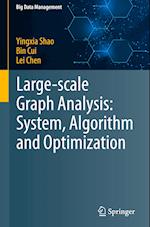 Large-scale Graph Analysis: System, Algorithm and Optimization 
