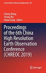 Proceedings of the 6th China High Resolution Earth Observation Conference (CHREOC 2019)