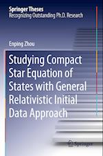 Studying Compact Star Equation of States with General Relativistic Initial Data Approach