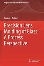 Precision Lens Molding of Glass: A Process Perspective