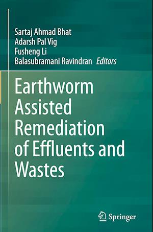 Earthworm Assisted Remediation of Effluents and Wastes