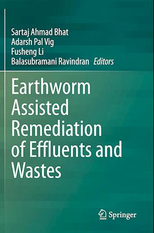 Earthworm Assisted Remediation of Effluents and Wastes