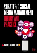 Strategic Social Media Management : Theory and Practice 