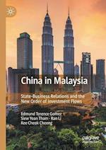China in Malaysia : State-Business Relations and the New Order of Investment Flows 