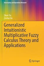 Generalized Intuitionistic Multiplicative Fuzzy Calculus Theory and Applications