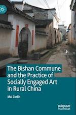The Bishan Commune and the Practice of Socially Engaged Art in Rural China