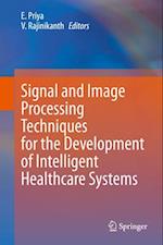 Signal and Image Processing Techniques for the Development of Intelligent Healthcare Systems