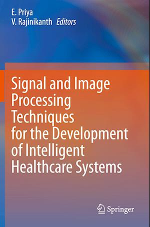 Signal and Image Processing Techniques for the Development of Intelligent Healthcare Systems