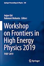 Workshop on Frontiers in High Energy Physics 2019