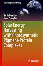 Solar Energy Harvesting with Photosynthetic Pigment-Protein Complexes