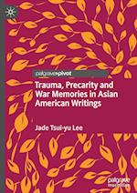 Trauma, Precarity and War Memories in Asian American Writings