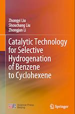 Catalytic Technology for Selective Hydrogenation of Benzene to Cyclohexene