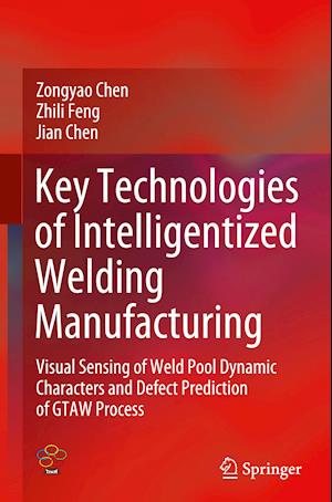 Key Technologies of Intelligentized Welding Manufacturing