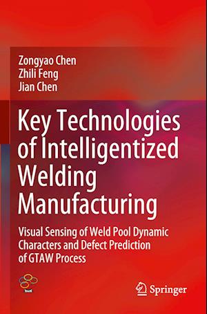 Key Technologies of Intelligentized Welding Manufacturing