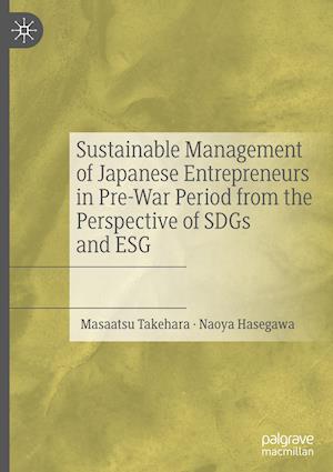 Sustainable Management of Japanese Entrepreneurs in Pre-War Period from the Perspective of Sdgs and Esg