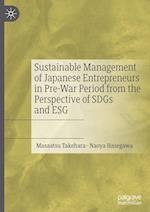 Sustainable Management of Japanese Entrepreneurs in Pre-War Period from the Perspective of Sdgs and Esg