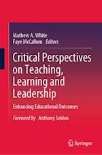 Critical Perspectives on Teaching, Learning and Leadership