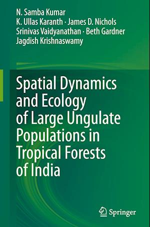 Spatial Dynamics and Ecology of Large Ungulate Populations in Tropical Forests of India