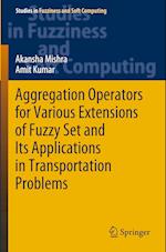 Aggregation Operators for Various Extensions of Fuzzy Set and Its Applications in Transportation Problems