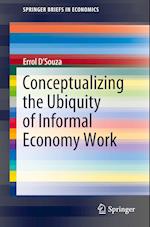 Conceptualizing the Ubiquity of Informal Economy Work