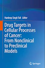 Drug Targets in Cellular Processes of Cancer: From Nonclinical to Preclinical Models