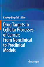 Drug Targets in Cellular Processes of Cancer: From Nonclinical to Preclinical Models