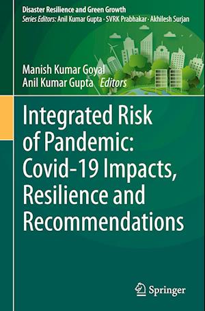 Integrated Risk of Pandemic: Covid-19 Impacts, Resilience and Recommendations