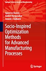 Socio-Inspired Optimization Methods for Advanced Manufacturing Processes