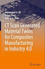 CT Scan Generated Material Twins for Composites Manufacturing in Industry 4.0