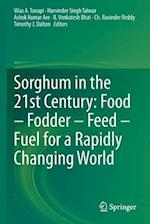 Sorghum in the 21st Century: Food – Fodder – Feed – Fuel for a Rapidly Changing World