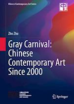 Gray Carnival: Chinese Contemporary Art Since 2000
