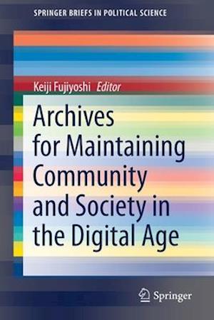 Archives for Maintaining Community and Society in the Digital Age