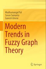 Modern Trends in Fuzzy Graph Theory