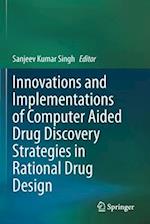 Innovations and Implementations of Computer Aided Drug Discovery Strategies in Rational Drug Design