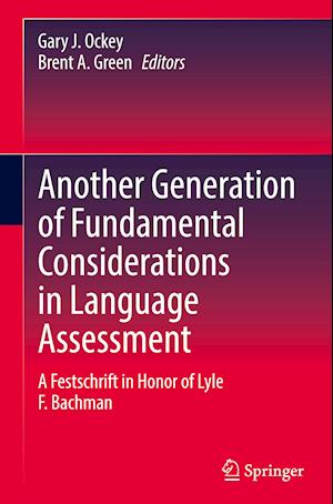 Another Generation of Fundamental Considerations in Language Assessment