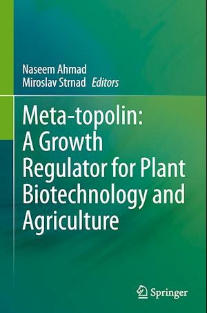 Meta-topolin: A Growth Regulator for Plant Biotechnology and Agriculture