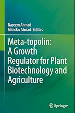Meta-topolin: A Growth Regulator for Plant Biotechnology and Agriculture