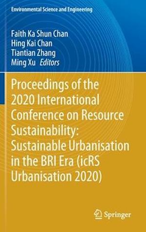 Proceedings of the 2020 International Conference on Resource Sustainability: Sustainable Urbanisation in the BRI Era (icRS Urbanisation 2020)