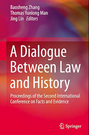 A Dialogue Between Law and History : Proceedings of the Second International Conference on Facts and Evidence