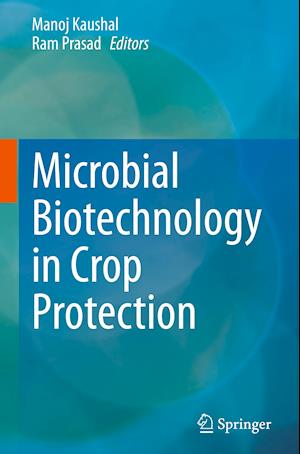 Microbial Biotechnology in Crop Protection