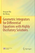 Geometric Integrators for Differential Equations with Highly Oscillatory Solutions